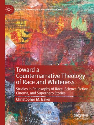 cover image of Toward a Counternarrative Theology of Race and Whiteness